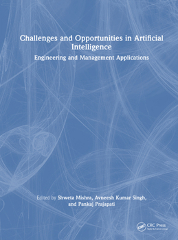 Hardcover Challenges and Opportunities in Artificial Intelligence: Engineering and Management Applications Book