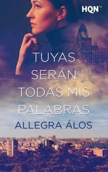 Paperback Tuyas serán todas mis palabras [Spanish] Book