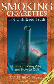 Hardcover Smoking Cigarettes: The Unfiltered Truth: Understanding Why and How to Quit Book