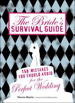 Paperback The Bride's Survival Guide: 150 Mistakes You Should Avoid for the Perfect Wedding Book