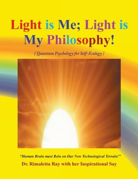 Light is Me. Light is My Philosophy!: (Quantum Psychology for Self-Ecology)
