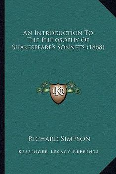 Paperback An Introduction To The Philosophy Of Shakespeare's Sonnets (1868) Book