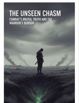 Paperback The Unseen Chasm: Combat'S Brutal Truth And The Warrior'S Burden Book