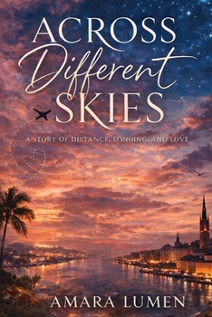 Paperback Across Different Skies: A Story of Distance, Longing, and Love Book