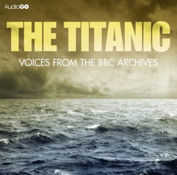 Audio CD Titanic, the Voices from the BBC Archive Book