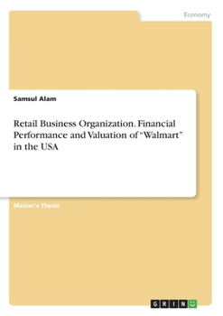 Paperback Retail Business Organization. Financial Performance and Valuation of "Walmart" in the USA Book