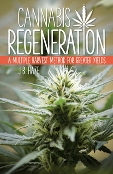 Paperback Cannabis Regeneration: A Multiple Harvest Method for Greater Yields Book