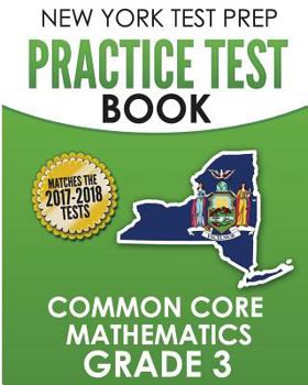 Paperback New York Test Prep Practice Test Book Common Core Mathematics Grade 3: Covers the Common Core Learning Standards (Ccls) Book