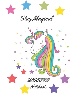 Stay Magical Unicorn Notebook: Journal For Unicorn Lovers |  Starry Unicorn Notebook Gift Idea For Girl and Students | This Paperback Notebook Is 8.5" x 11" (letter size) and has 120 Lined Pages.