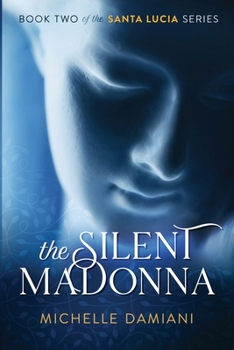 The Silent Madonna: Book Two of the Santa Lucia Series - Book #2 of the Santa Lucia