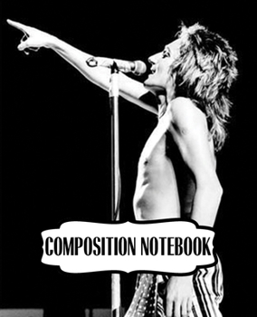 Paperback Composition Notebook: Rod Stewart British Rock Singer Songwriter Best-Selling Music Artists Of All Time Great American Songbook Billboard Ho Book