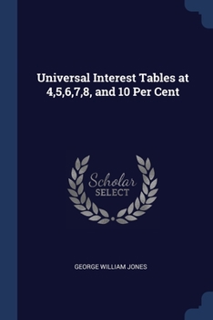 Paperback Universal Interest Tables at 4,5,6,7,8, and 10 Per Cent Book