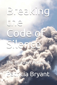Paperback Breaking the Code of Silence: The Monsters Revealed Book