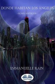 Paperback Donde Habitan Los Ángeles: Alma Antigua [Spanish] Book
