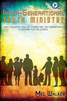 Paperback Inter-Generational Youth Ministry: Why a Balanced View of Connecting the Generations is Essential for the Church Book