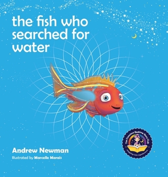 Hardcover The fish who searched for water: Helping children recognize the love that surrounds them Book