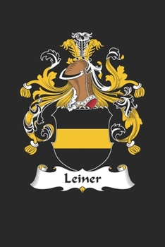 Leiner: Leiner Coat of Arms and Family Crest Notebook Journal (6 x 9 - 100 pages)