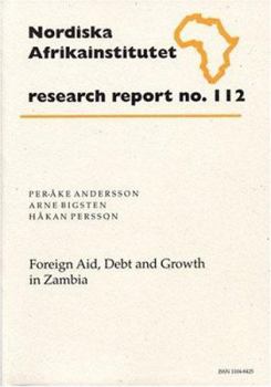 Foreign Aid, Debt and Growth in Zambia: Research Report 112 (NAI Research Reports)