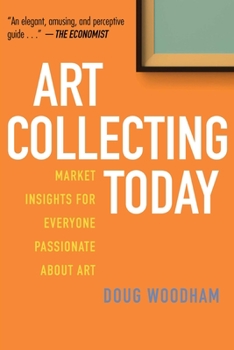 Hardcover Art Collecting Today: Market Insights for Everyone Passionate about Art Book