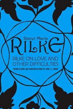 Paperback Rilke on Love and Other Difficulties: Translations and Considerations Book