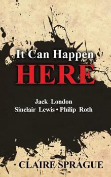 Paperback It Can Happen Here: Jack London Sinclair Lewis Philip Roth Book