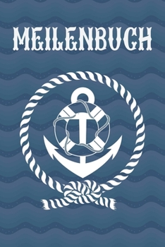 Paperback Meilenbuch: Seemeilenbuch um gefahrene Seemeilen aufzuzeichnen - Für Segler und Motorbootfahrer [German] Book