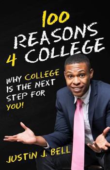 Paperback 100 Reasons 4 College: Why College Is The Next Step For You! Book