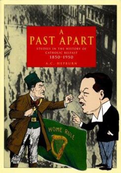 Paperback A Past Apart: Studies in the History of Catholic Belfast 1850-1950 Book