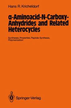 Paperback &#945;-Aminoacid-N-Carboxy-Anhydrides and Related Heterocycles: Syntheses, Properties, Peptide Synthesis, Polymerization Book