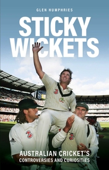 Paperback Sticky Wickets: Australian cricket's controversies and curiosities Book