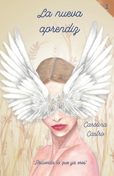 La nueva aprendiz: Recuerda lo que ya eres (Spanish Edition)