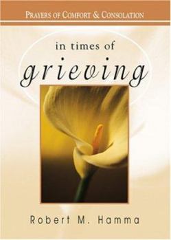 Paperback In Times of Grieving: Prayers of Comfort & Consolation Book