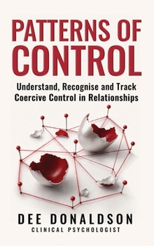 Hardcover Patterns of Control: Understand, Recognise and Track Coercive Control in Relationships Book
