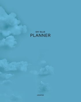 Paperback Undated Sky Blue Planner: Thoughtfully Tender Clouds 12 Month - 1 Year No Date Daily Weekly Monthly Business Journal- Calendar Organizer with To Book