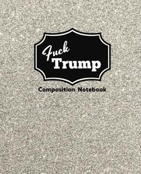 Paperback Fuck Trump: Composition Notebook Book