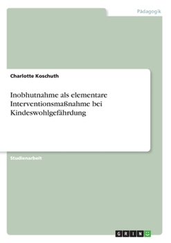 Paperback Inobhutnahme als elementare Interventionsmaßnahme bei Kindeswohlgefährdung [German] Book
