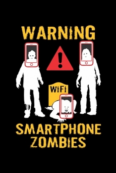 Notizbuch: Smartphone Zombies Warnung Wifi Smombie Geschenk 120 Seiten, 6X9 (Ca. A5),Blanko / Skizzen (German Edition)