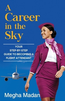 Paperback A Career in the Sky: Your Step by Step Guide to becoming a Flight Attendant (ENGLISH) Book