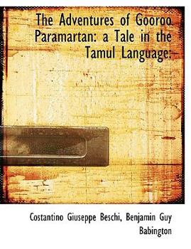 The Adventures of Gooroo Paramartan : A Tale in the Tamul Language