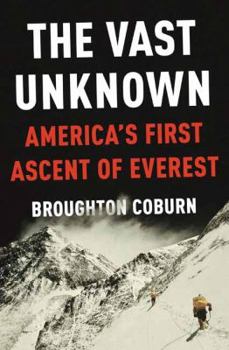 Hardcover The Vast Unknown: America's First Ascent of Everest Book