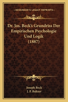 Paperback Dr. Jos. Beck's Grundriss Der Empirischen Psychologie Und Logik (1887) [German] Book