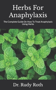 Paperback Herbs For Anaphylaxis: The Complete Guide On How To Treat Anaphylaxis Using Herbs Book