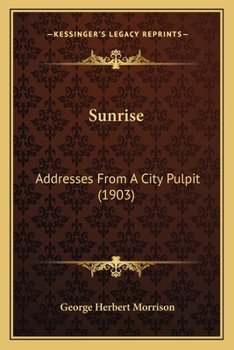 Sunrise: Addresses From A City Pulpit