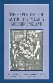 The Experience of Authority in Early Modern England (Themes in Focus)
