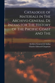 Paperback Catalogue of Materials in The Archivo General de Indias for The History of The Pacific Coast and The Book