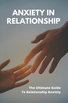 Paperback Anxiety In Relationship: The Ultimate Guide To Relationship Anxiety: God Will Guide Relationship Book