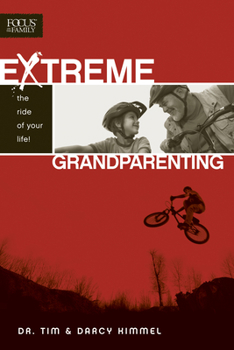 Paperback Extreme Grandparenting: The Ride of Your Life! Book