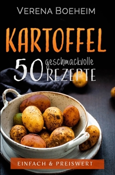 Paperback Kartoffel: 50 geschmackvolle Rezepte - Einfach & Preiswert [German] Book