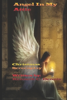 Paperback Angel In My Attic: Christmas Screenplay Book