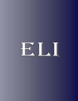 Paperback Eli: 100 Pages 8.5" X 11" Personalized Name on Notebook College Ruled Line Paper Book